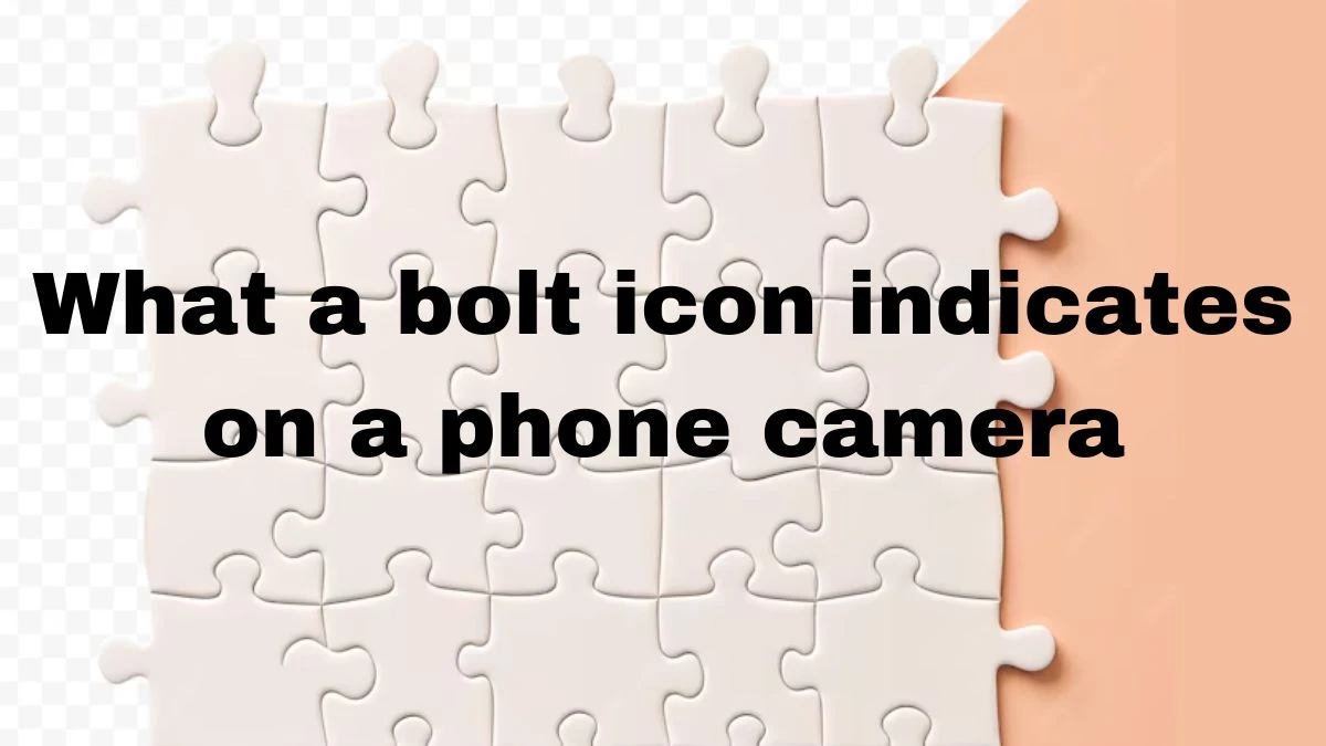 What a Bolt Icon Indicates on a Phone Camera Nyt: Quick Guide